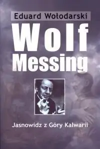 Wolf Messing. Jasnowidz z Góry Kalwarii - Eduard Wołodarski