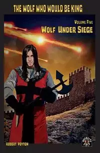 Wolf Under Siege - Robert Poyton