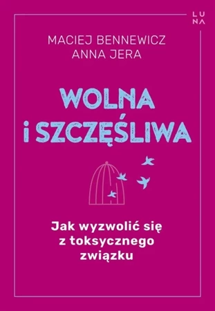 Wolna i szczęśliwa - Maciej Bennewicz, Anna Jera