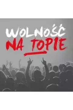 Wolność na Topie 2CD - praca zbiorowa