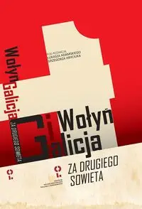 Wołyń i Galicja „za drugiego Sowieta” - Adamski Łukasz, Hryciuk Grzegorz
