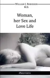 Woman Her Sex And Love Life - William J. Robinson