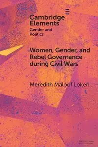 Women, Gender, and Rebel Governance during Civil Wars - Meredith Loken Maloof