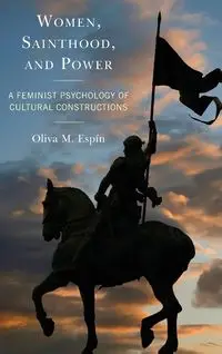 Women, Sainthood, and Power - Oliva M. Espín