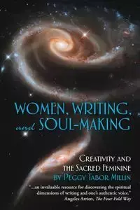 Women, Writing, and Soul-Making - Peggy Millin Tabor