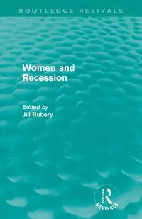 Women and Recession - Rubery Jill