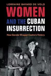 Women and the Cuban Insurrection - Bayard de Volo Lorraine