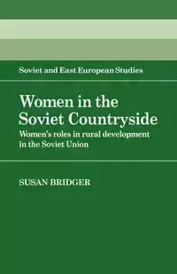 Women in the Soviet Countryside - Susan Bridger