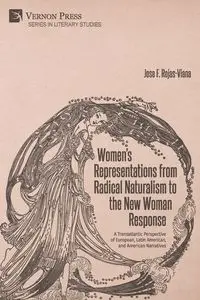 Women's Representations from Radical Naturalism to the New Woman Response - Rojas-Viana José F.