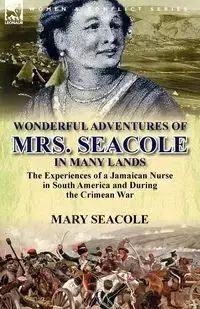 Wonderful Adventures of Mrs. Seacole in Many Lands - Mary Seacole