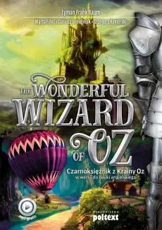 Wonderful Wizard of Oz. Czarnoksiężnik z Krainy Oz w wersji do nauki angielskiego wyd. 2018 - Lyman Frank Baum, Marta Fihel, Dariusz Jemielniak, Grzegorz Komerski