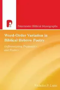 Word-Order Variation in Biblical Hebrew Poetry - Nicholas Lunn