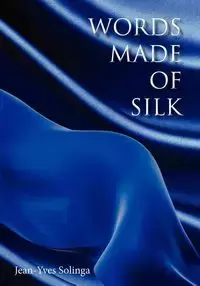 Words Made of Silk - Solinga Jean-Yves