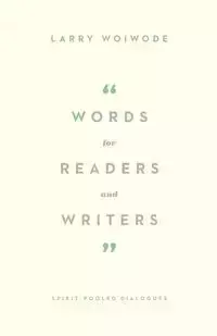 Words for Readers and Writers - Larry Woiwode