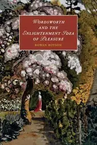 Wordsworth and the Enlightenment Idea of Pleasure - Boyson Rowan