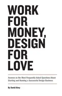 Work for Money, Design for Love - David Airey