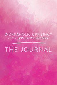 Workaholic Uprising The Journal - Cori Cooper