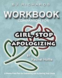 Workbook Companion For Girl Stop Apologizing by Rachel Hollis - Richards BJ