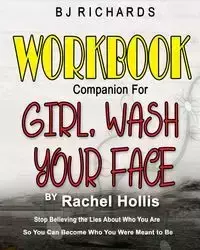 Workbook Companion for Girl Wash Your Face by Rachel Hollis - Richards BJ