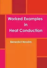 Worked Examples in Heat Conduction - Benedict Nnolim
