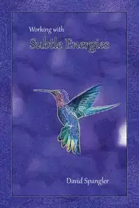 Working With Subtle Energies - David Spangler