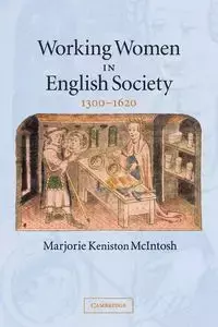 Working Women in English Society, 1300-1620 - Marjorie McIntosh Keniston