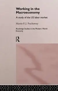 Working in the Macro Economy - Martin F. Prachowny J.