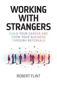 Working with strangers - Robert Flint