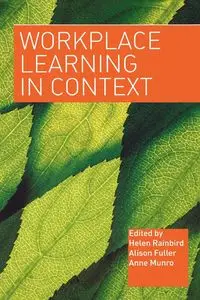 Workplace Learning in Context - Fuller Alison