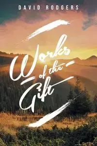 Works of the Gift - David Rodgers