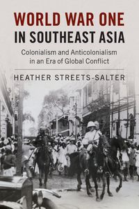 World War One in Southeast Asia - Heather Streets-Salter