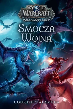 World of Warcraft: Smocza wojna - Courtney Alameda