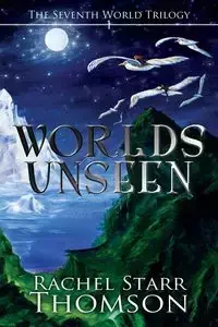 Worlds Unseen - Rachel Starr Thomson