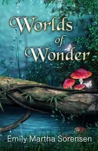 Worlds of Wonder - Emily Martha Sorensen