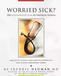 Worried Sick? the Exaggerated Fear of Physical Illness - Fredric Neuman