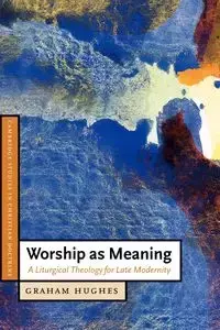 Worship as Meaning - Graham Hughes