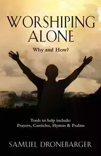 Worshiping Alone - Samuel Dronebarger