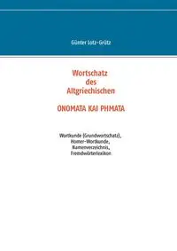 Wortschatz des Altgriechischen  -  ONOMATA KAI PHMATA - Lotz-Grütz Günter