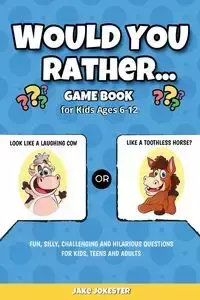 Would You Rather Game Book - Jake Jokester