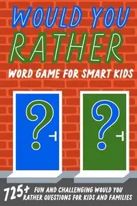 Would You Rather Word Game For Smart Kids - Johnson Jesse B