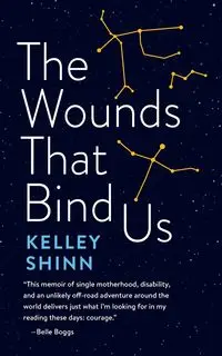 Wounds That Bind Us - Kelley Shinn