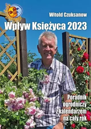Wpływ Księżyca 2023 Poradnik ogrodniczy - Witold Czuksanow