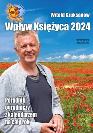 Wpływ Księżyca 2024. Poradnik ogrodniczy z kalendarzem na cały rok - Witold Czuksanow