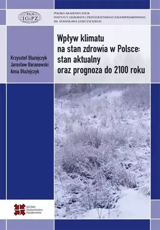 Wpływ klimatu na stan zdrowia w Polsce... - Jarosław Baranowski, Anna Błażejczyk, Błażejczyk