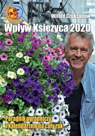 Wpływ księżyca 2020 poradnik ogrodniczy z kalendarzem na cały rok - Witold Czuksanow