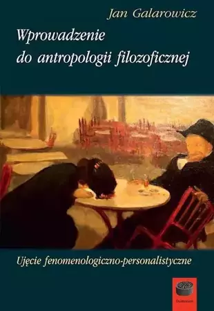 Wprowadzenie do antropologii filozoficzne - Jan Galarowicz