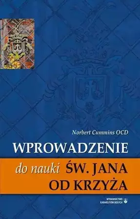 Wprowadzenie do nauki św. Jana od Krzyża - Norbert Cumminis OCD