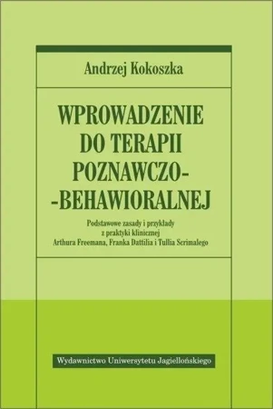 Wprowadzenie do terapii poznawczo - behawioralnej - Andrzej Kokoszka
