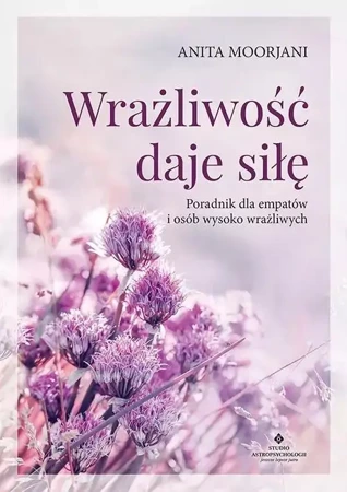 Wrażliwość daje siłę - Anita Moorjani