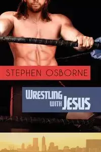 Wrestling with Jesus - Stephen Osborne